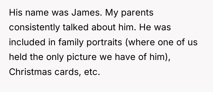 His name was James. My parents consistently talked about him....