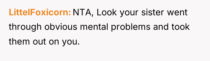LittelFoxicorn NTA, Look your sister went through obvious mental problems...