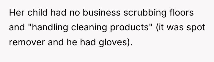 Her child had no business scrubbing floors and "handling cleaning...