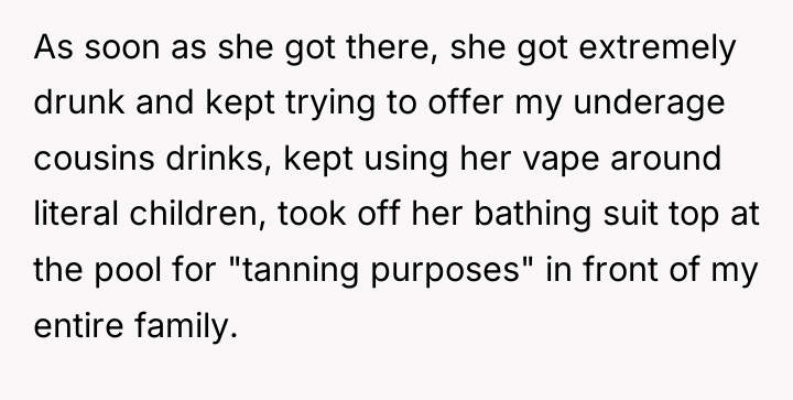As soon as she got there, she got extremely drunk...