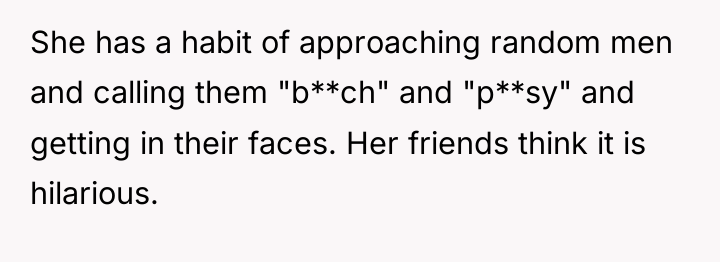 She has a habit of approaching random men and calling...