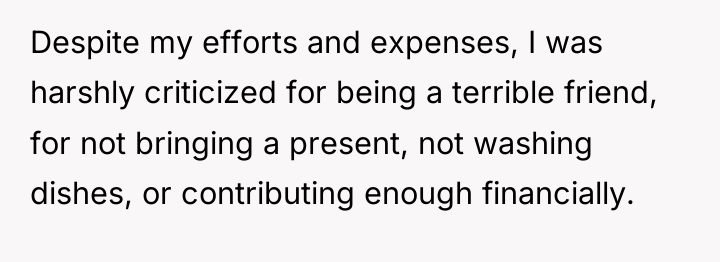 Despite my efforts and expenses, I was harshly criticized for...
