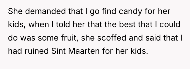 She demanded that I go find candy for her kids,...