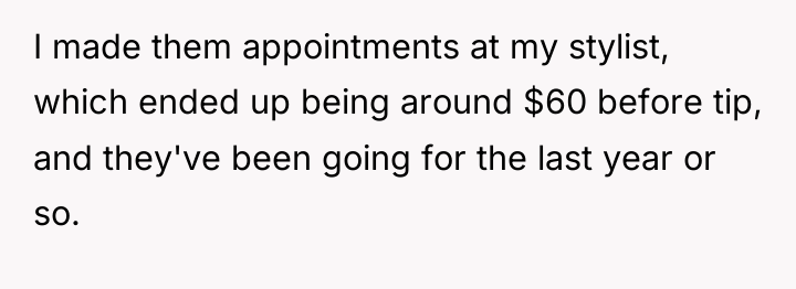 I made them appointments at my stylist, which ended up...