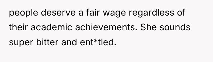 people deserve a fair wage regardless of their academic achievements....