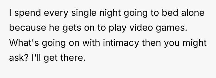 I spend every single night going to bed alone because...