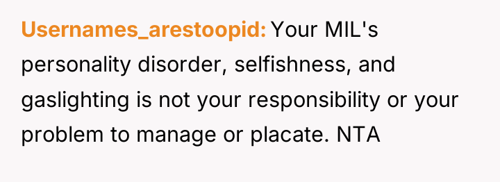 Usernames_arestoopid Your MIL's personality disorder, selfishness, and gaslighting is not...