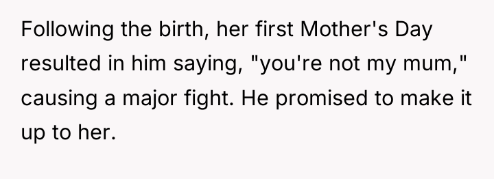 Following the birth, her first Mother's Day resulted in him...