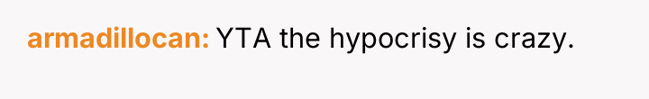 armadillocan YTA the hypocrisy is crazy.