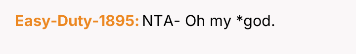 Easy-Duty-1895 NTA- Oh my *god.