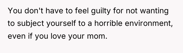 You don't have to feel guilty for not wanting to...