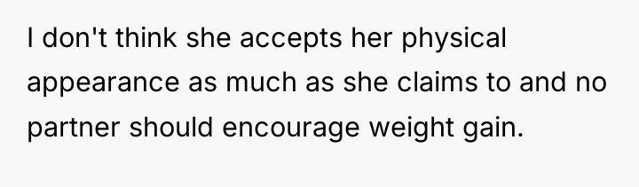 I don't think she accepts her physical appearance as much...