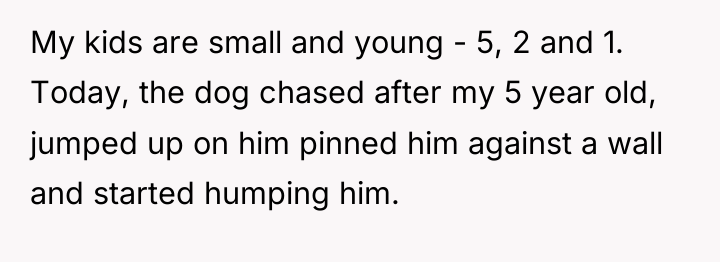 My kids are small and young - 5, 2 and...