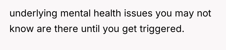 underlying mental health issues you may not know are there...