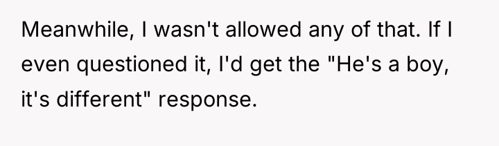 Meanwhile, I wasn't allowed any of that. If I even...