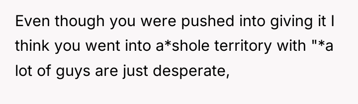 Even though you were pushed into giving it I think...
