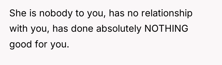 She is nobody to you, has no relationship with you,...