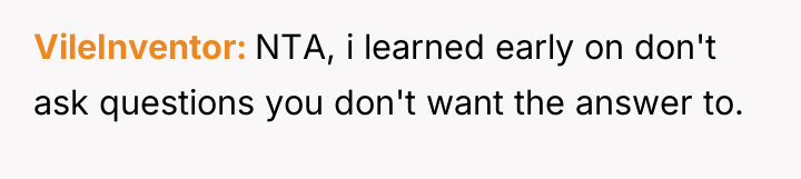 VileInventor NTA, i learned early on don't ask questions you...