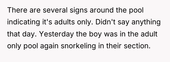 There are several signs around the pool indicating it's adults...
