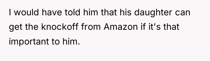 I would have told him that his daughter can get...