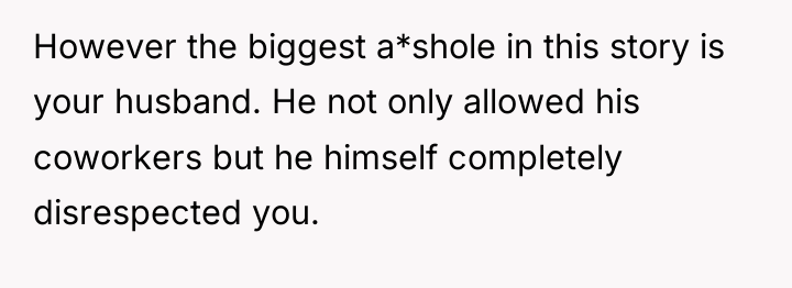 However the biggest a*shole in this story is your husband....