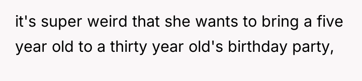 it's super weird that she wants to bring a five...