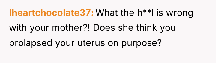 Iheartchocolate37 What the h**l is wrong with your mother?! Does...