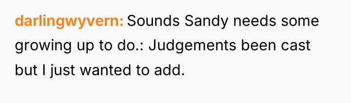 darlingwyvern Sounds Sandy needs some growing up to do.: Judgements...