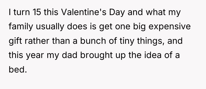 I turn 15 this Valentine's Day and what my family...