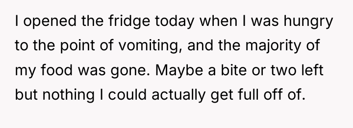 I opened the fridge today when I was hungry to...