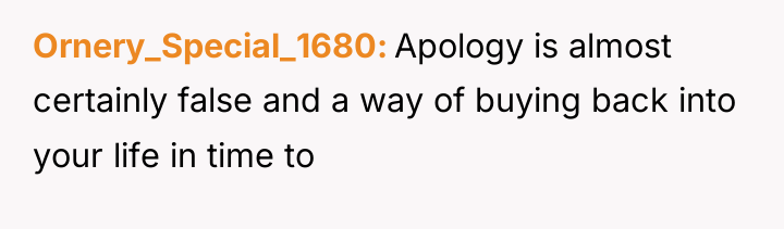 Ornery_Special_1680 Apology is almost certainly false and a way of...