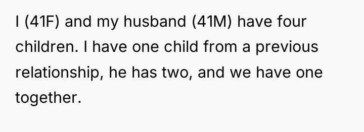 I (41F) and my husband (41M) have four children. I...