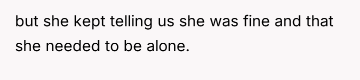 but she kept telling us she was fine and that...