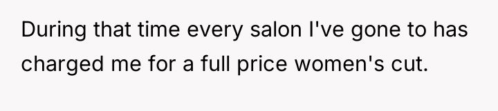 During that time every salon I've gone to has charged...