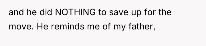 and he did NOTHING to save up for the move....