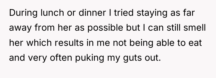 During lunch or dinner I tried staying as far away...