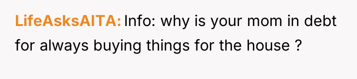 LifeAsksAITA Info: why is your mom in debt for always...