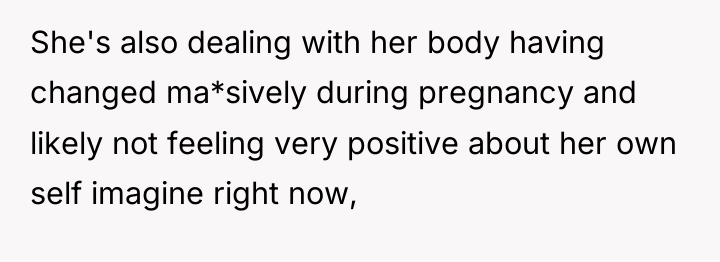 She's also dealing with her body having changed ma*sively during...