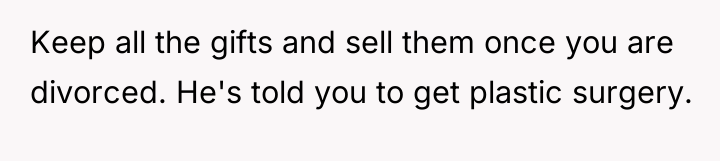 Keep all the gifts and sell them once you are...