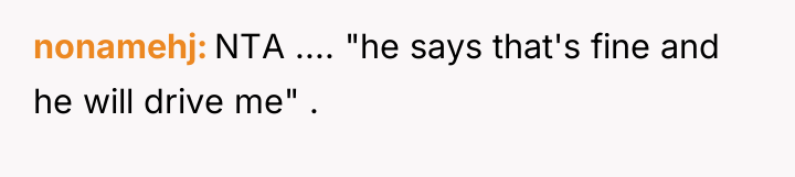 nonamehj NTA .... "he says that's fine and he will...