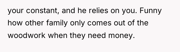 your constant, and he relies on you. Funny how other...
