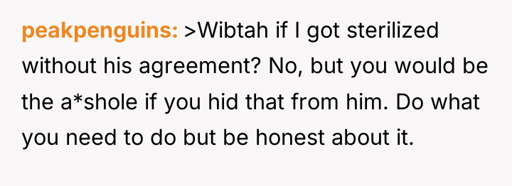 peakpenguins >Wibtah if I got sterilized without his agreement? No,...