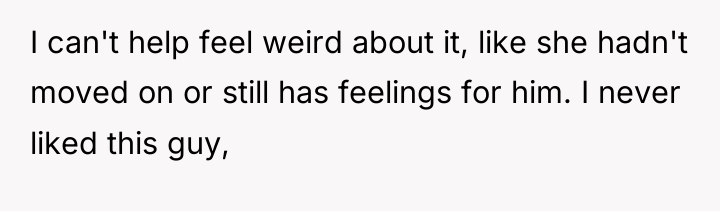 I can't help feel weird about it, like she hadn't...