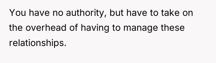 You have no authority, but have to take on the...