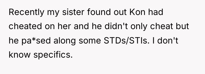 Recently my sister found out Kon had cheated on her...