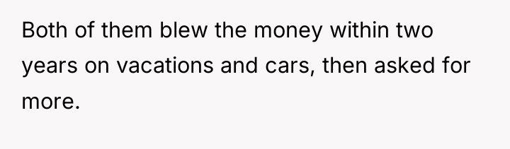 Both of them blew the money within two years on...