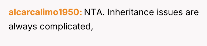 alcarcalimo1950 NTA. Inheritance issues are always complicated,