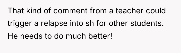 That kind of comment from a teacher could trigger a...
