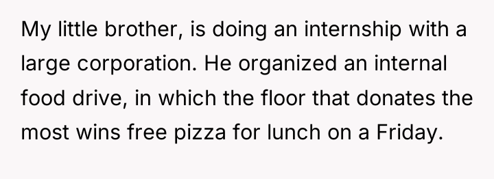 My little brother, is doing an internship with a large...