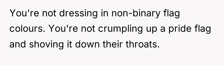 You're not dressing in non-binary flag colours. You're not crumpling...